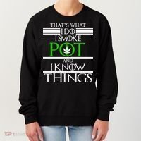 That's What I Do I Smoke Pot And Know Things Women's Sweatshirt thumb 0