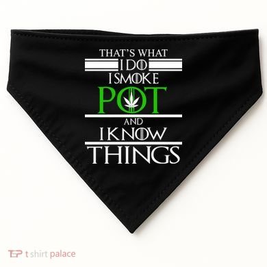 That's What I Do I Smoke Pot And Know Things USA-Made Doggie Bandana
