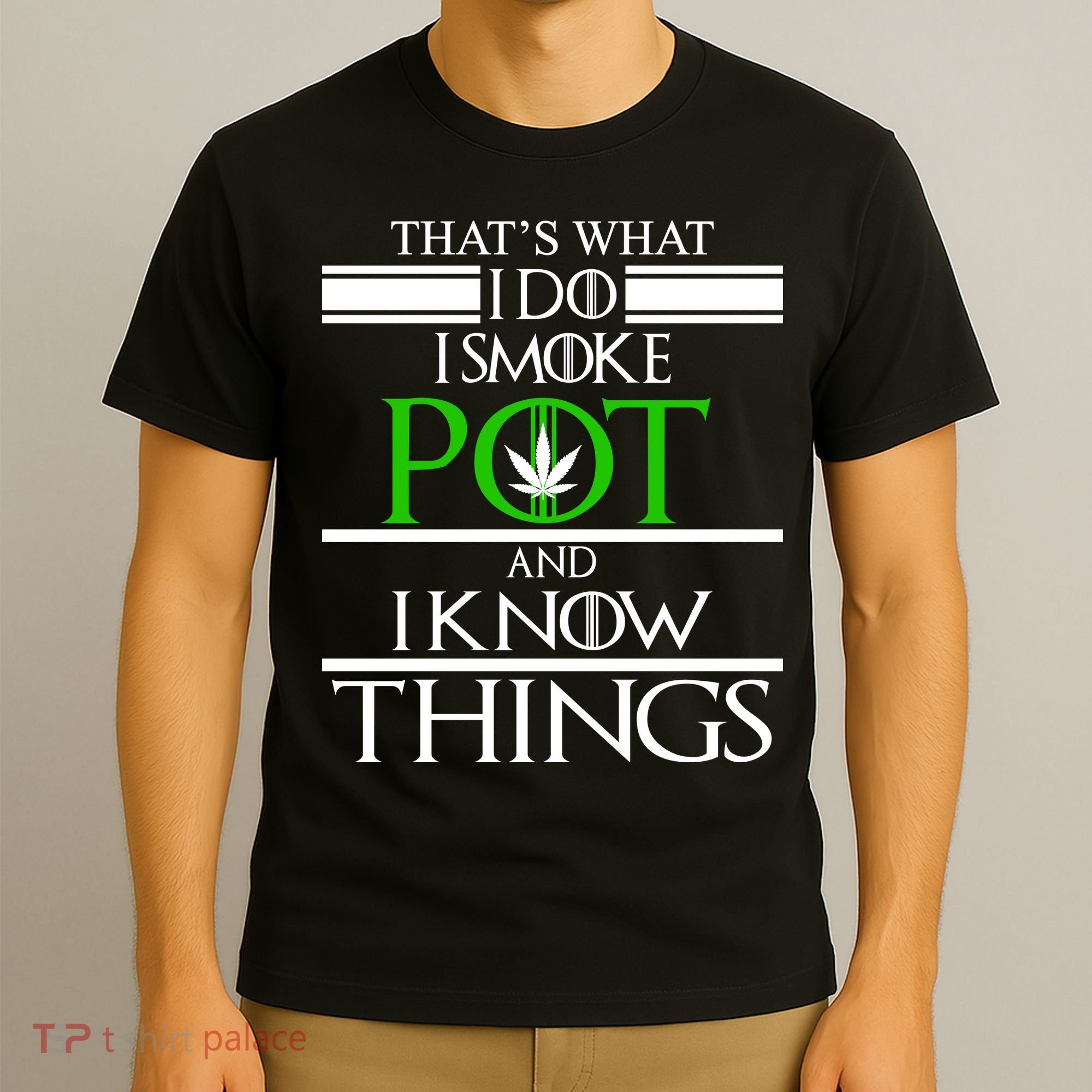 That's What I Do I Smoke Pot And Know Things T-Shirt