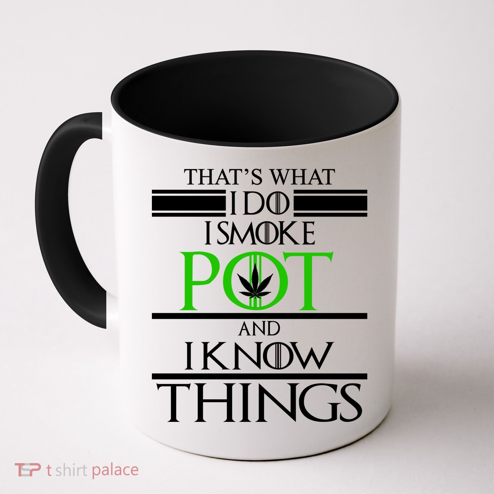 That's What I Do I Smoke Pot And Know Things Coffee Mug