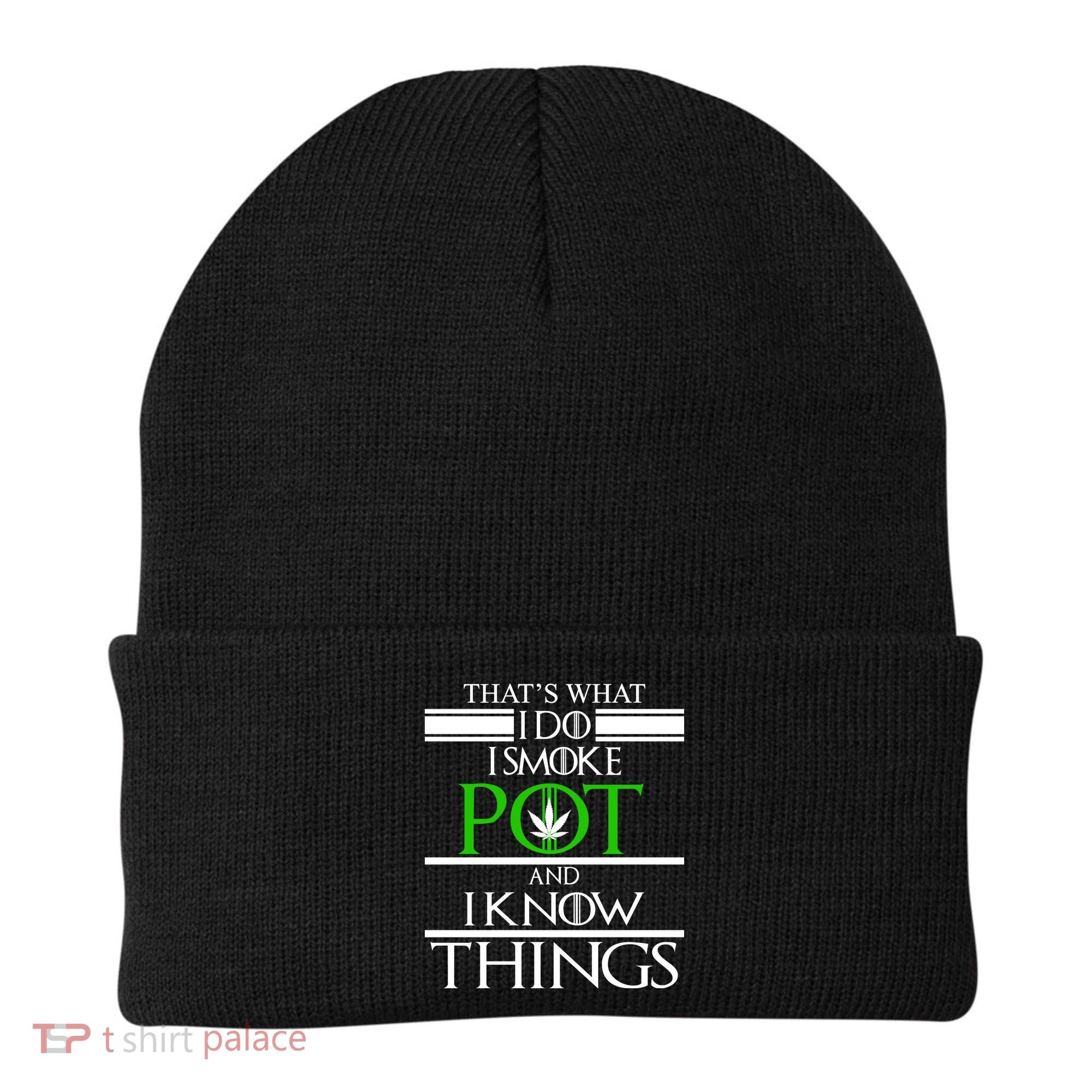 That's What I Do I Smoke Pot And Know Things Beanie