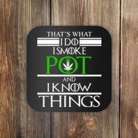 That's What I Do I Smoke Pot And Know Things Coaster thumb 0