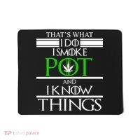 That's What I Do I Smoke Pot And Know Things Mousepad thumb 0