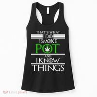 That's What I Do I Smoke Pot And Know Things Women's Tank Top thumb 0