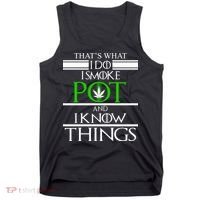 That's What I Do I Smoke Pot And Know Things Tank Top thumb 0