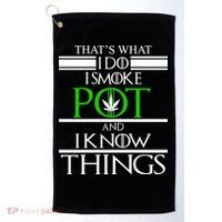 That's What I Do I Smoke Pot And Know Things Golf Towel thumb 0