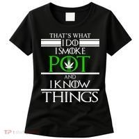 That's What I Do I Smoke Pot And Know Things Women's T-Shirt thumb 0