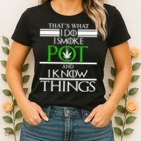 That's What I Do I Smoke Pot And Know Things Women's T-Shirt thumb 2