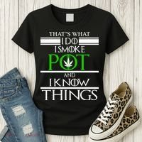 That's What I Do I Smoke Pot And Know Things Women's T-Shirt thumb 3