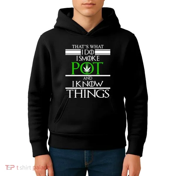 That's What I Do I Smoke Pot And Know Things Kids Hoodie