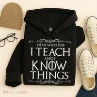 Thats What I Do I Teach And I Know Things Hoodie thumb 4
