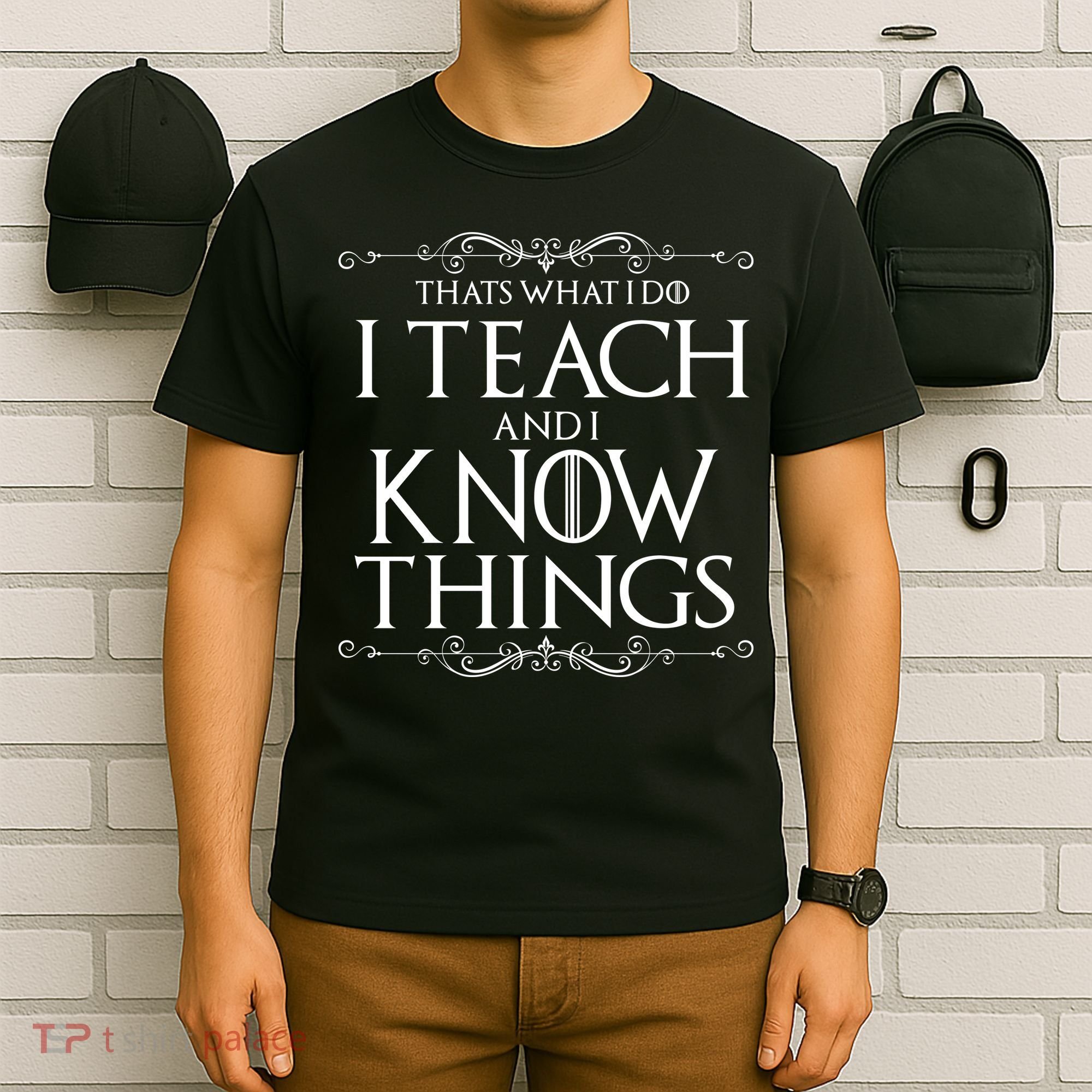 Thats What I Do I Teach And I Know Things T-Shirt