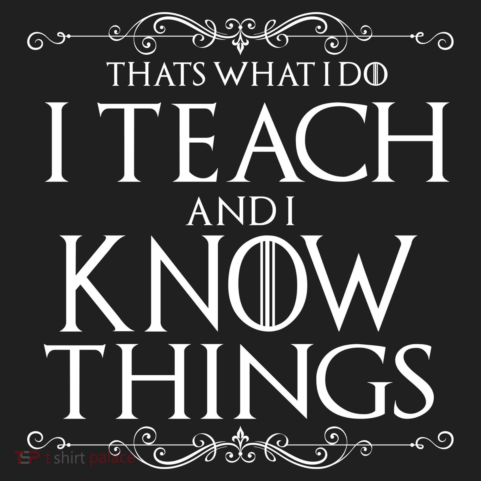 Thats What I Do I Teach And I Know Things Tumbler