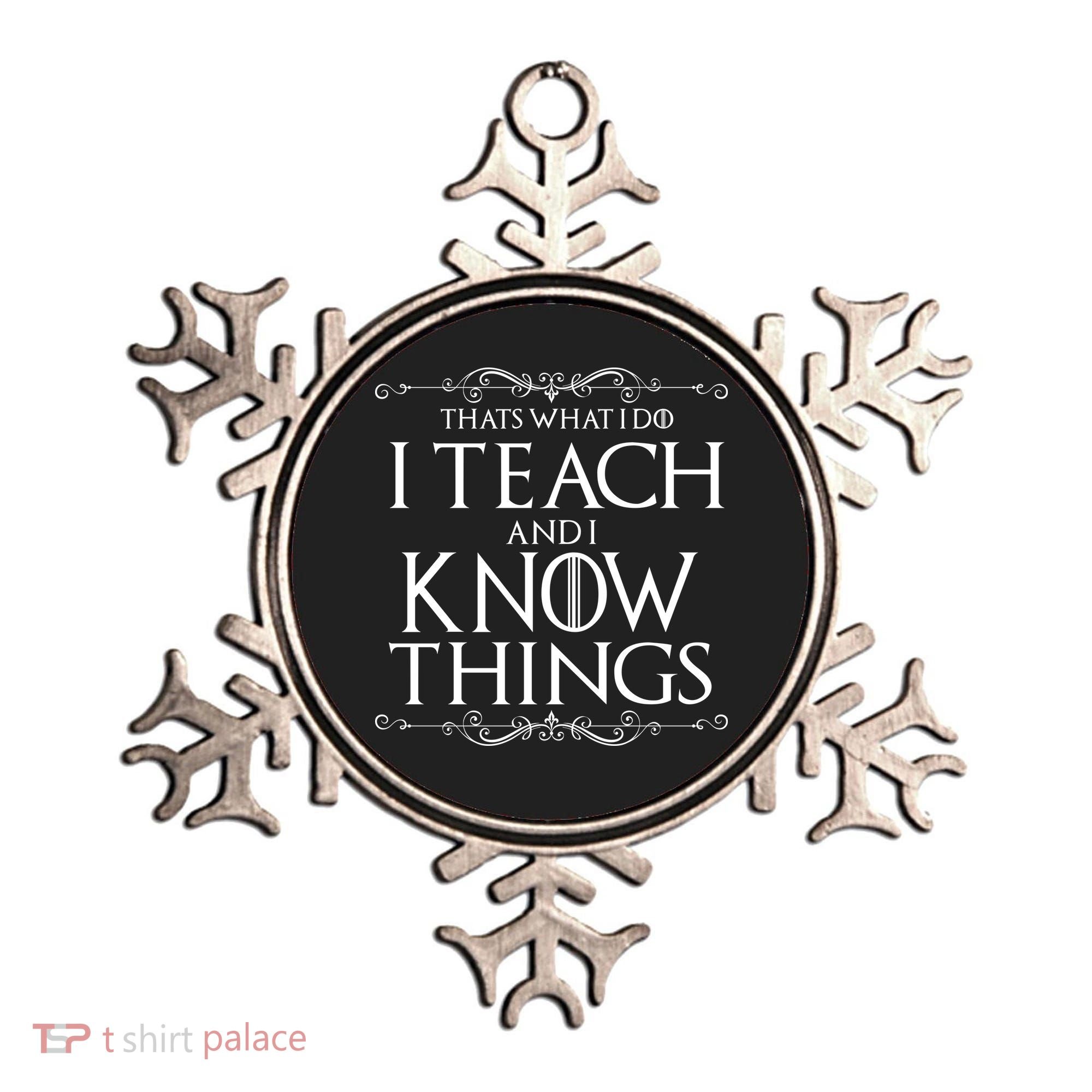 Thats What I Do I Teach And I Know Things Ornament