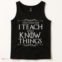 Thats What I Do I Teach And I Know Things Tank Top thumb 2