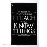 Thats What I Do I Teach And I Know Things Golf Towel thumb 0