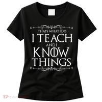 Thats What I Do I Teach And I Know Things Women's T-Shirt thumb 0