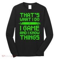 That's What I Do Play Games And I Know Things Long Sleeve Shirt thumb 0