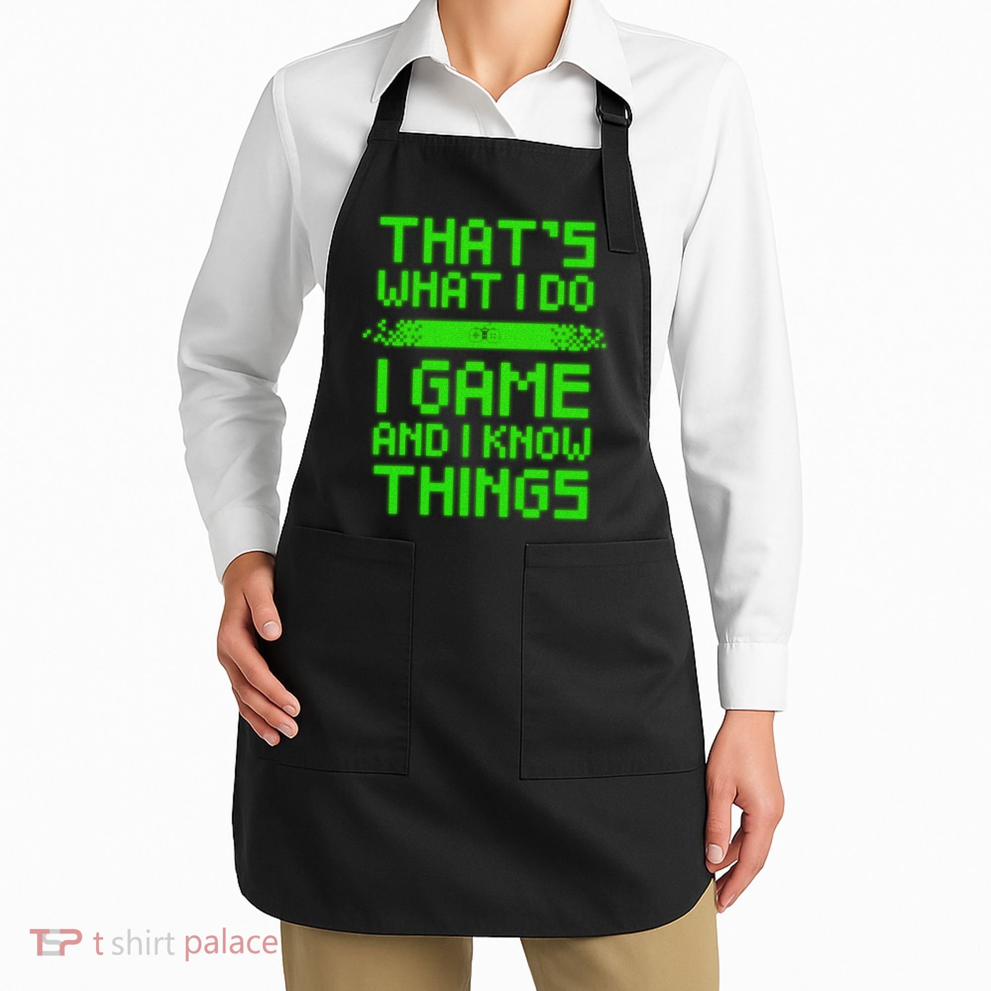 That's What I Do Play Games And I Know Things Apron
