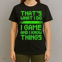 That's What I Do Play Games And I Know Things T-Shirt thumb 4