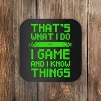 That's What I Do Play Games And I Know Things Coaster thumb 0