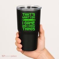 That's What I Do Play Games And I Know Things Tumbler thumb 2