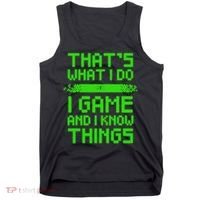 That's What I Do Play Games And I Know Things Tank Top thumb 0