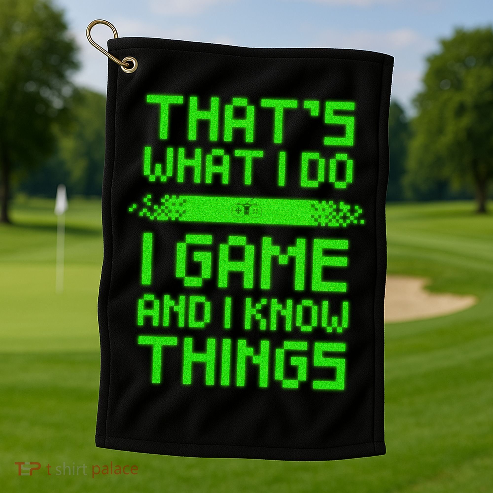 That's What I Do Play Games And I Know Things Golf Towel