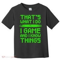 That's What I Do Play Games And I Know Things Toddler T-Shirt thumb 0