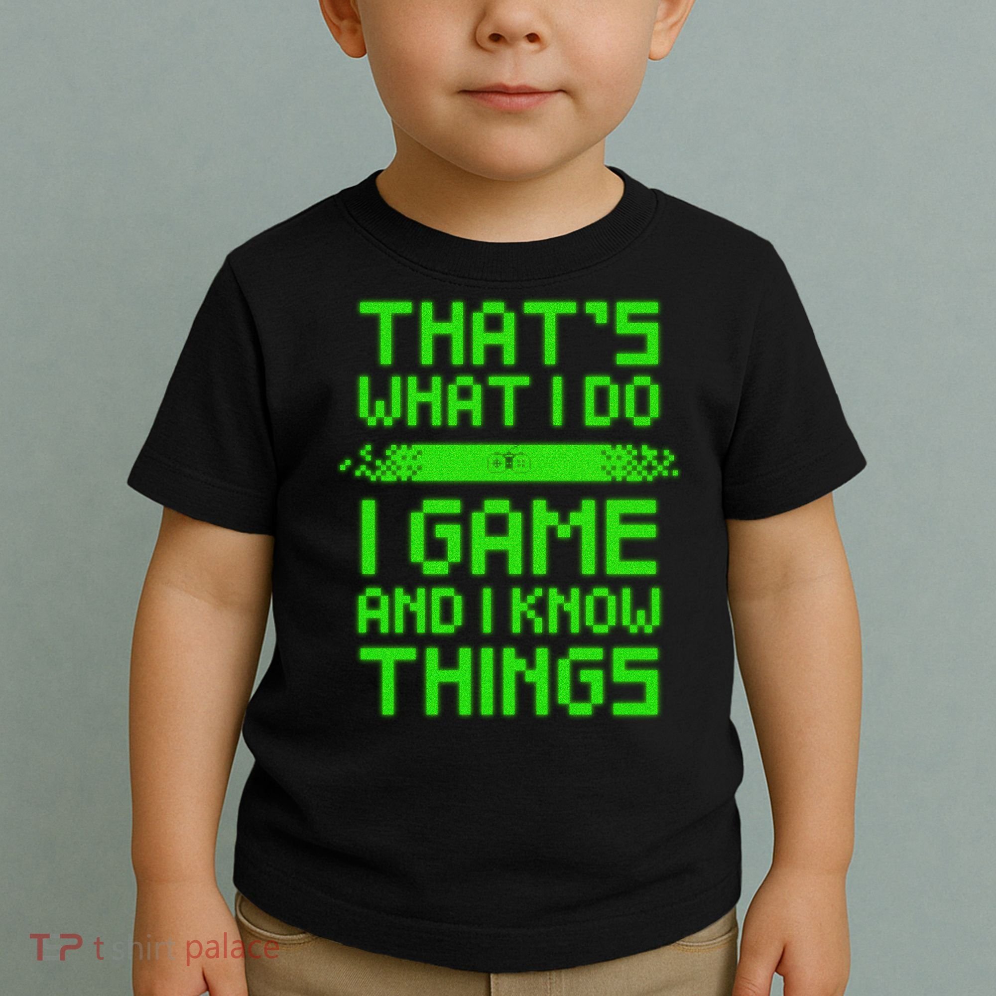 That's What I Do Play Games And I Know Things Toddler T-Shirt