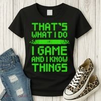 That's What I Do Play Games And I Know Things Women's T-Shirt thumb 3
