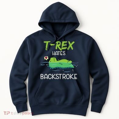 Trex Hates Backstroke Funny Swimming Dinosaur Gift Hoodie