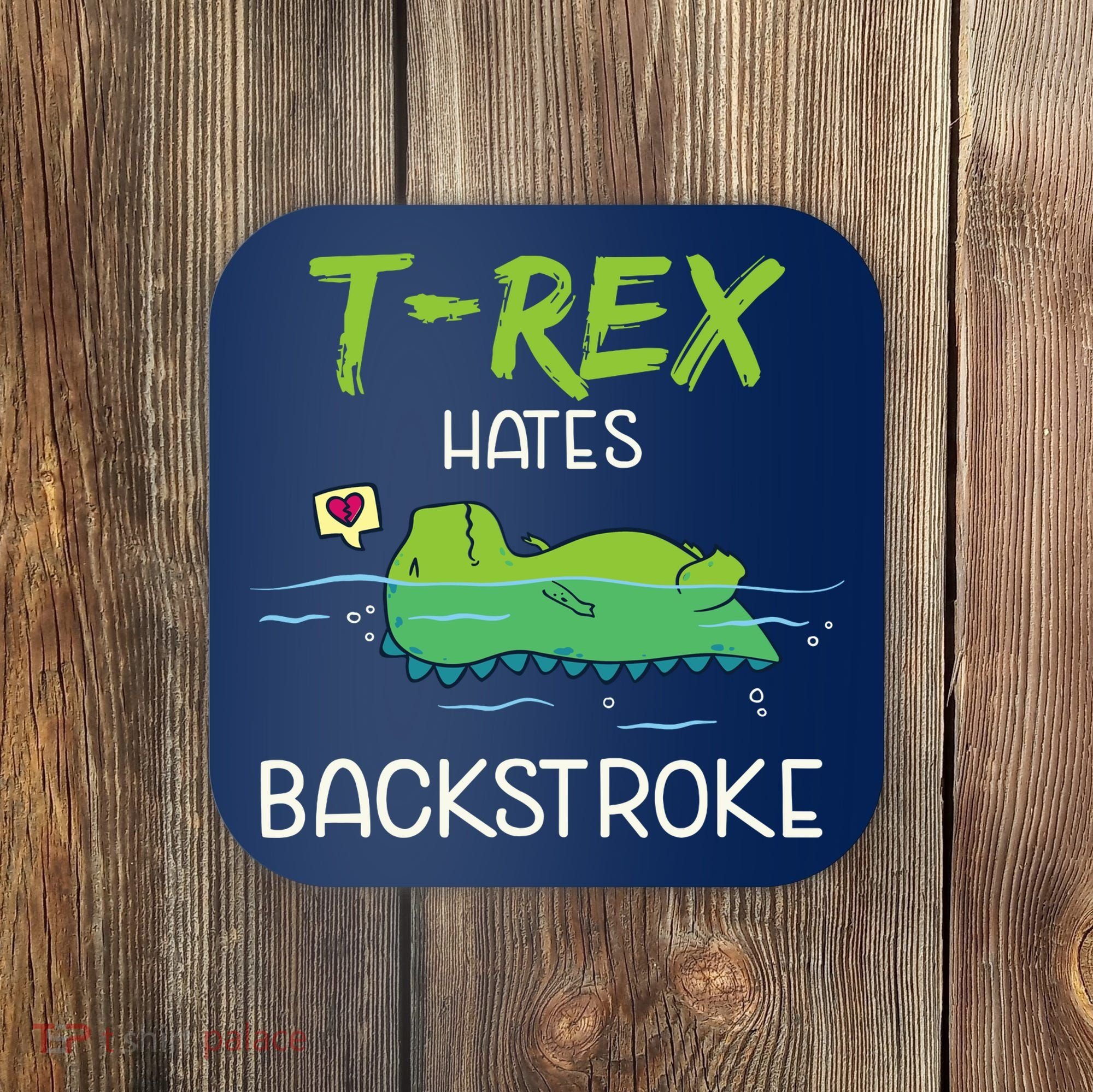 Trex Hates Backstroke Funny Swimming Dinosaur Gift Coaster