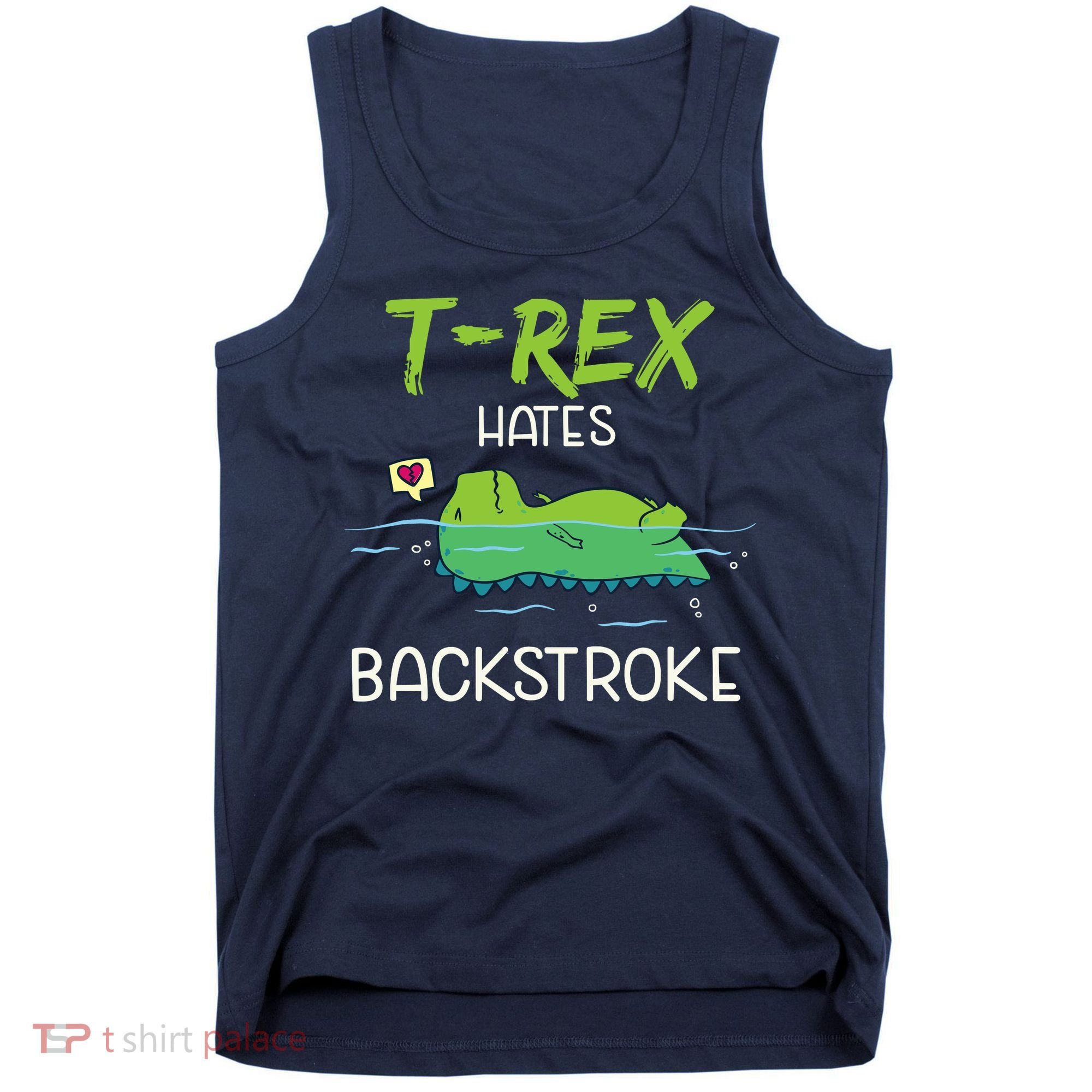 Trex Hates Backstroke Funny Swimming Dinosaur Gift Tank Top
