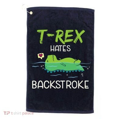 Trex Hates Backstroke Funny Swimming Dinosaur Gift Golf Towel