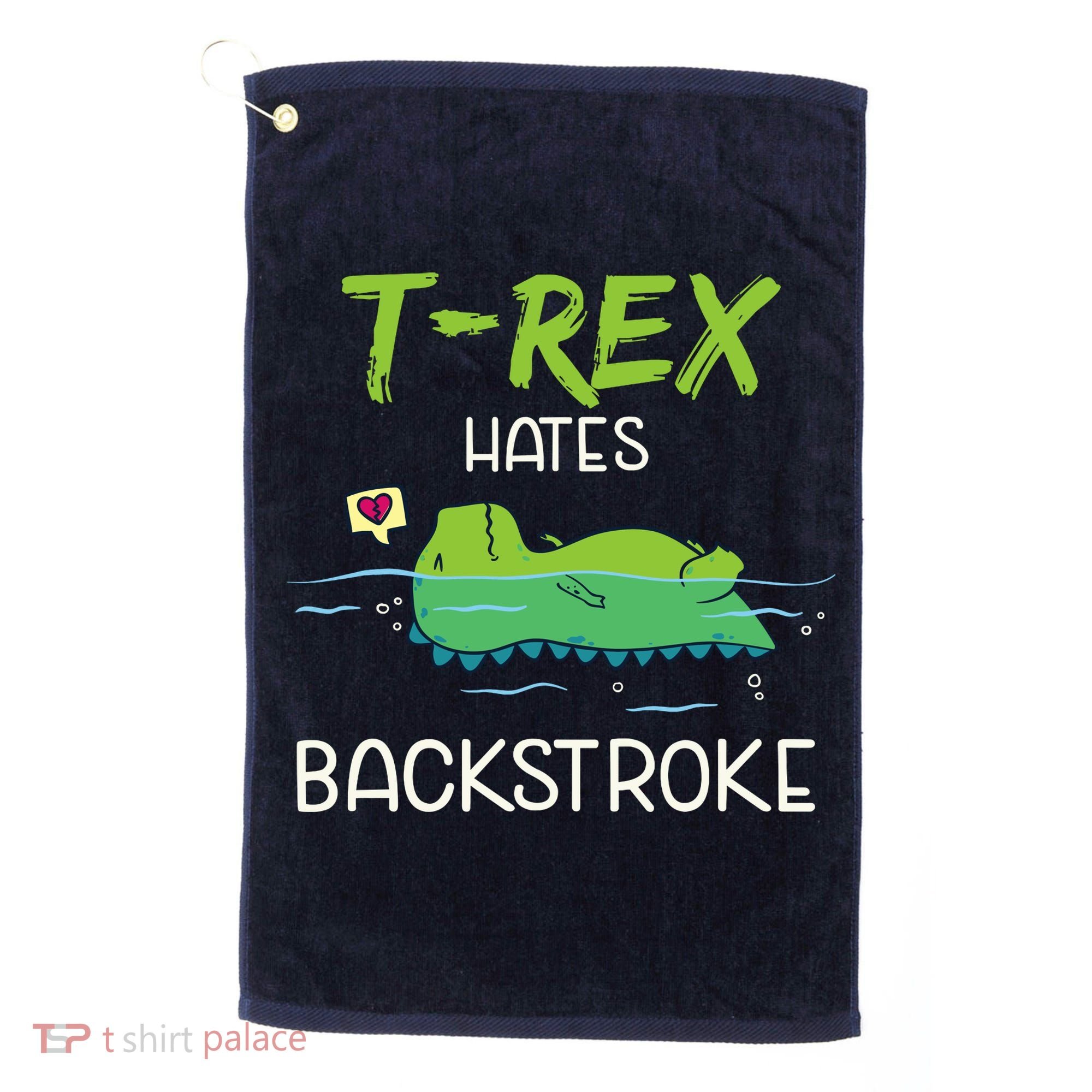Trex Hates Backstroke Funny Swimming Dinosaur Gift Golf Towel