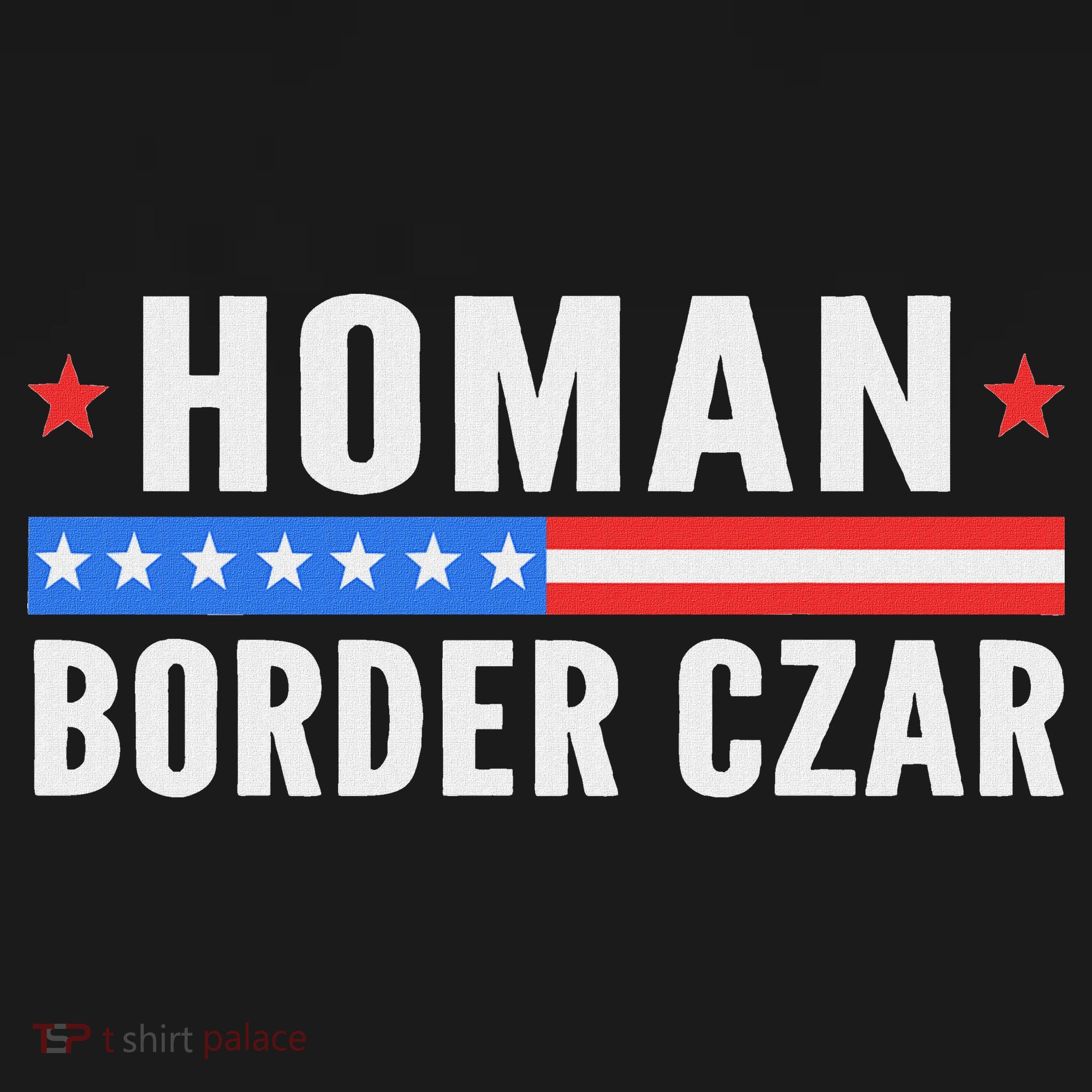 Tom Homan Border Czar Maga Support T-Shirt