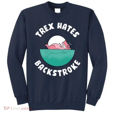 Trex Hates Backstroke Sweatshirt