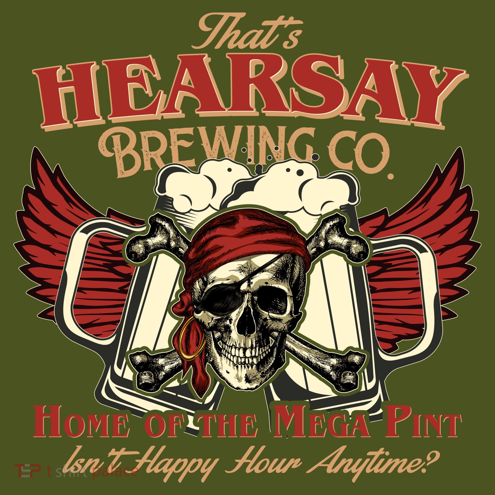 That's Hearsay Brewing Co Home Of The Mega Pint Isn't Happy Hour Anytime T-Shirt
