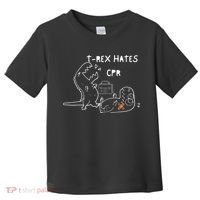TRex Hates CPR Dinosaurs Funny Nurse Toddler T-Shirt thumb 0