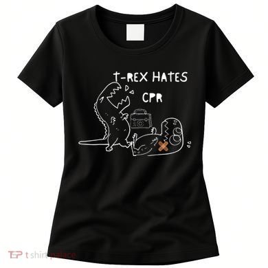 TRex Hates CPR Dinosaurs Funny Nurse Women's T-Shirt
