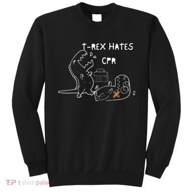 T-Rex Hates CPR Dinosaurs Funny Nurse day Sweatshirt