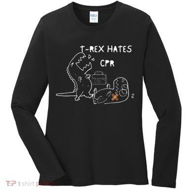 T-Rex Hates CPR Dinosaurs Funny Nurse day Women's Long Sleeve Shirt