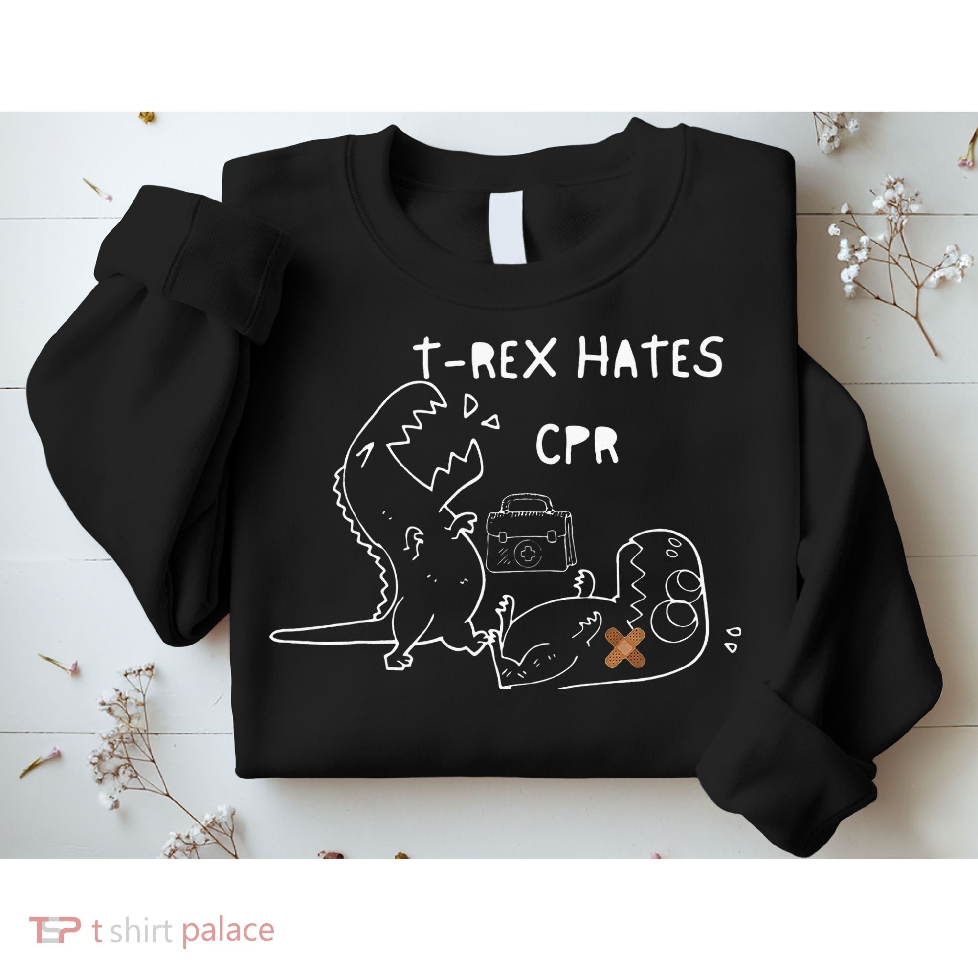 T-Rex Hates CPR Dinosaurs Funny Nurse Sweatshirt