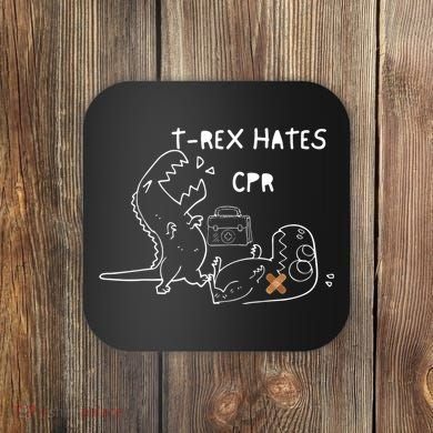TRex Hates CPR Dinosaurs Funny Nurse Coaster