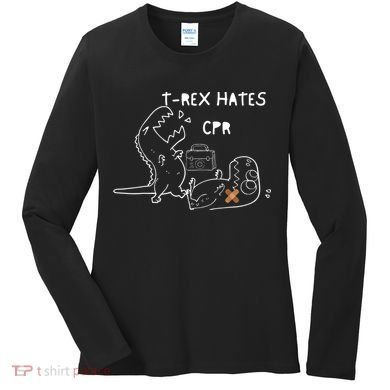 TRex Hates CPR Dinosaurs Funny Nurse Women's Long Sleeve Shirt