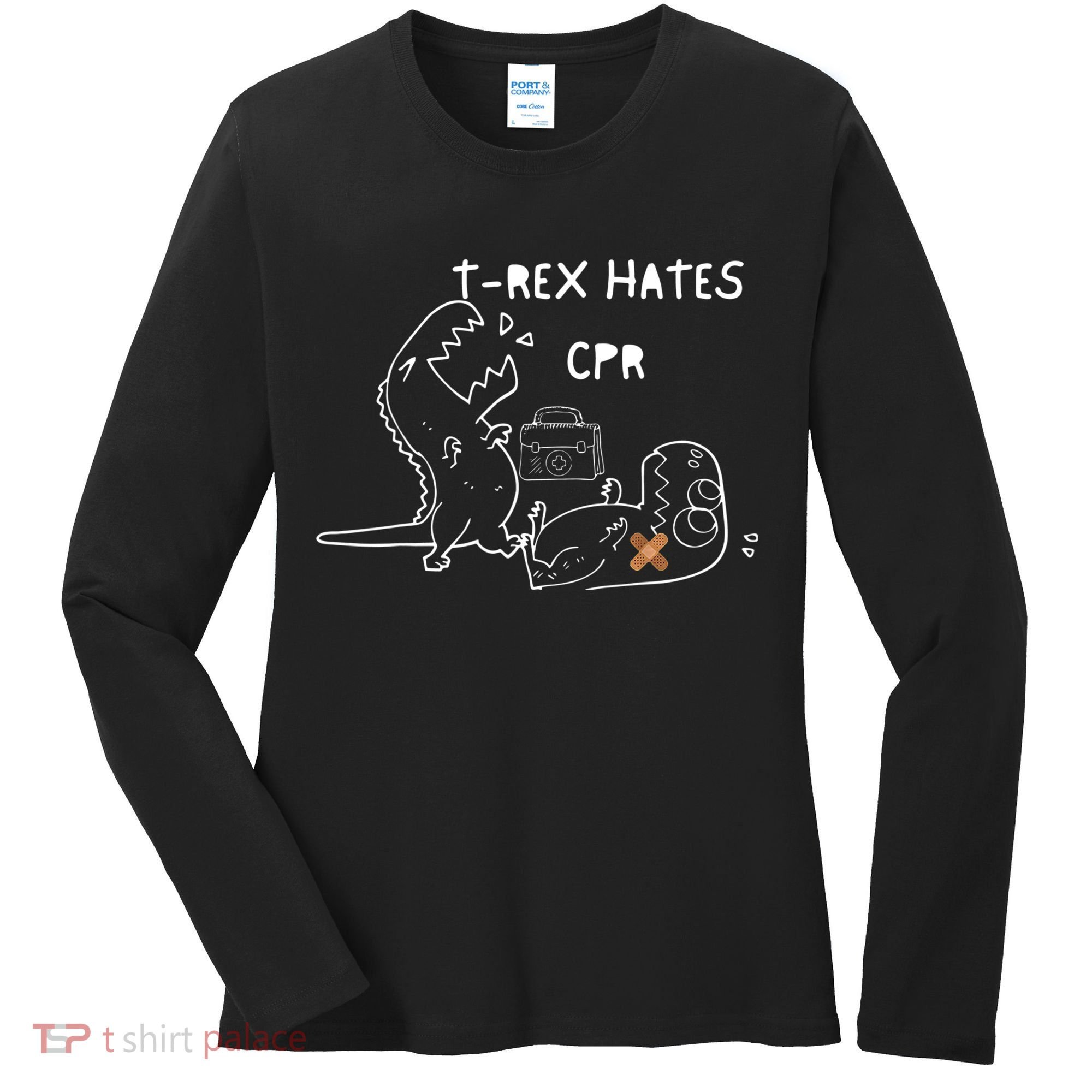 TRex Hates CPR Dinosaurs Funny Nurse Women's Long Sleeve Shirt