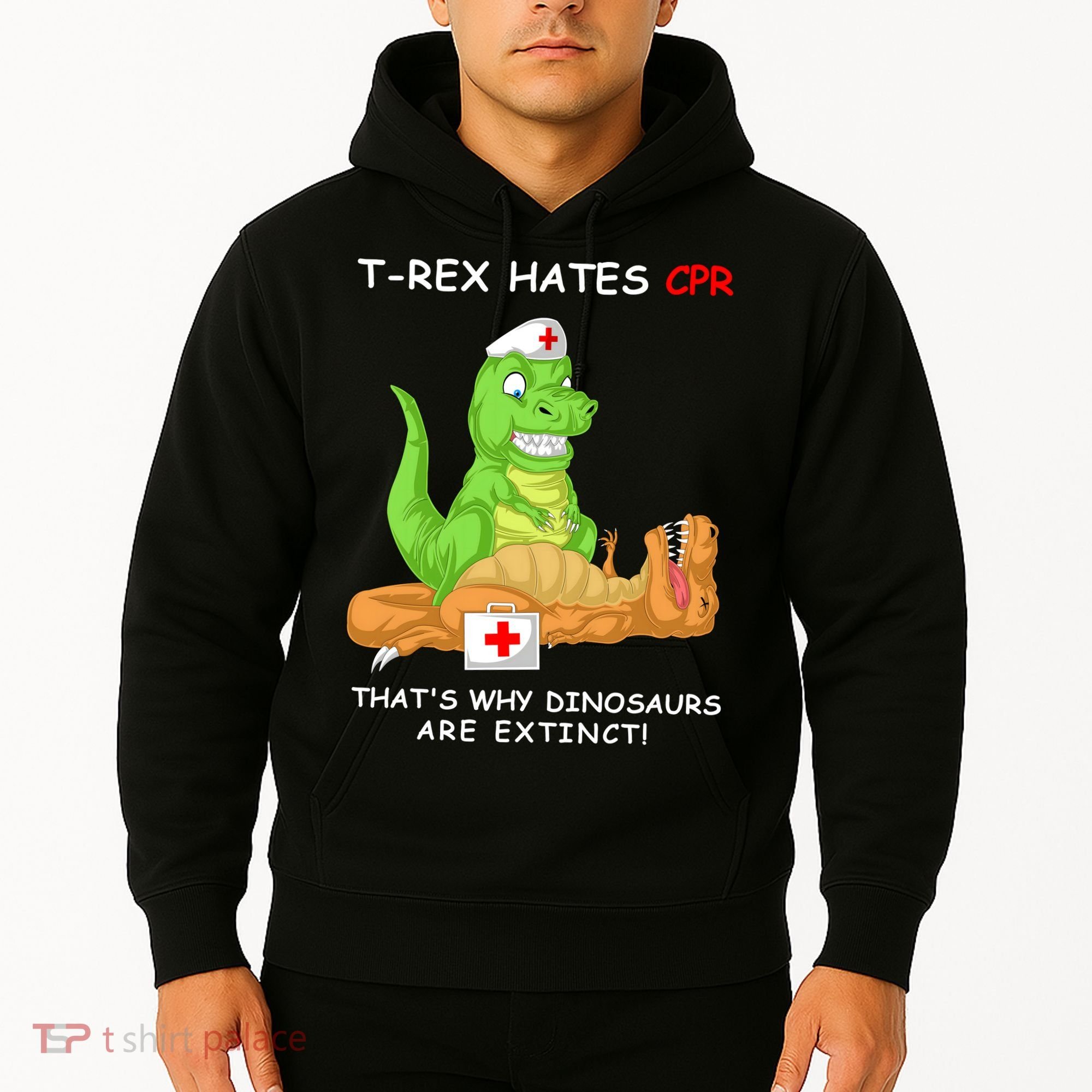 Trex Hates Cpr That's Why Dinosaurs Are Extinct Hoodie