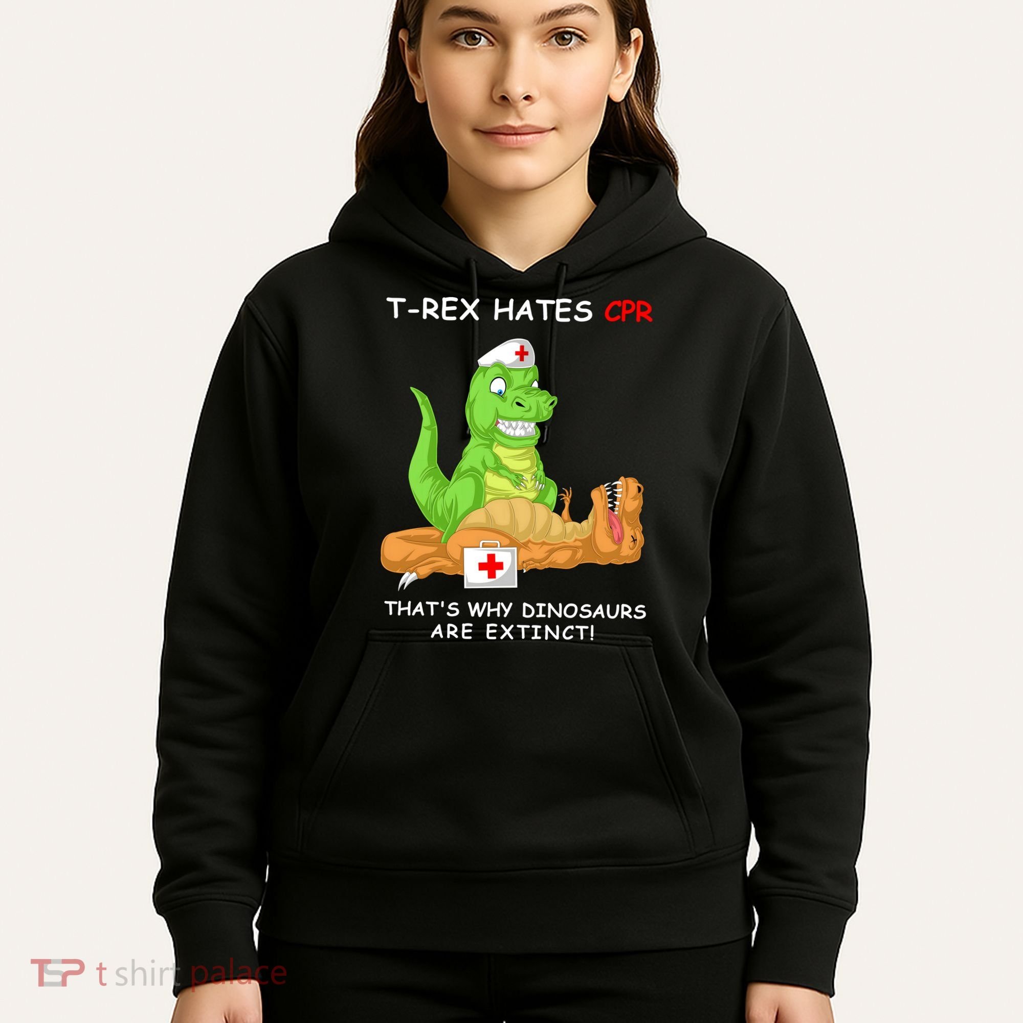 Trex Hates Cpr That's Why Dinosaurs Are Extinct Hoodie