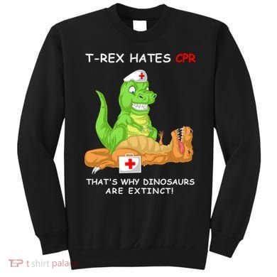 Trex Hates Cpr That's Why Dinosaurs Are Extinct Sweatshirt